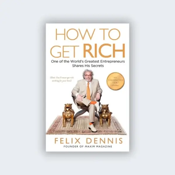 How to Get Rich Book By Felix Dennis Pdf