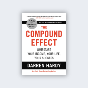 The Compound Effect by Darren Hardy