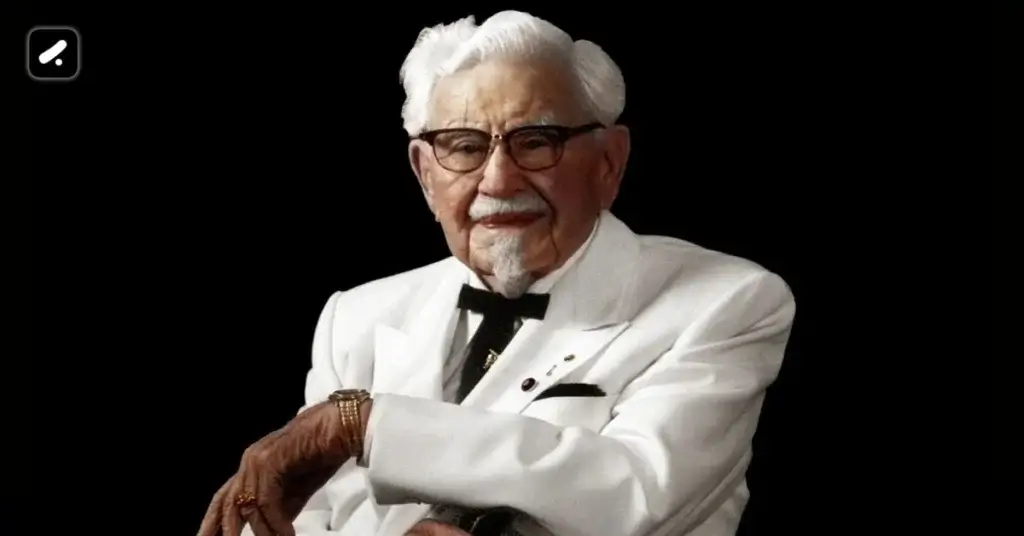 Colonel Harland Sanders - A famous business leader who bounce back from setback