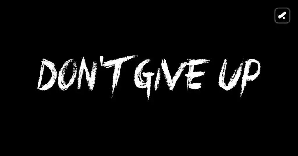 Don’t Give Up - A Business Lessons that Every Entrepreneur Should Learn